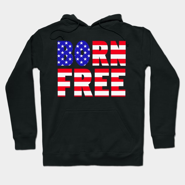 Born Free 4th Of July US Independence Day Hoodie by Keira's Art